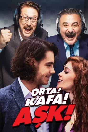 Orta! Kafa! Aşk!>